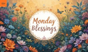 Monday Blessings