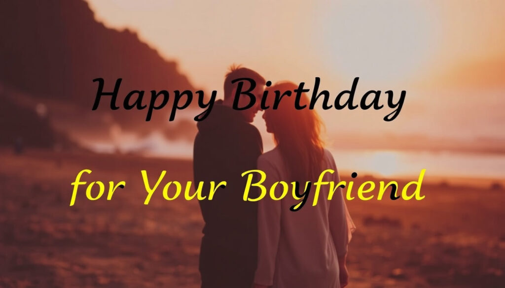 How to Choose the Perfect Birthday Wish for Your Boyfriend?