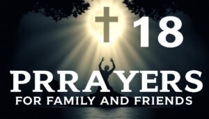 18 Prayers for Family and Friends