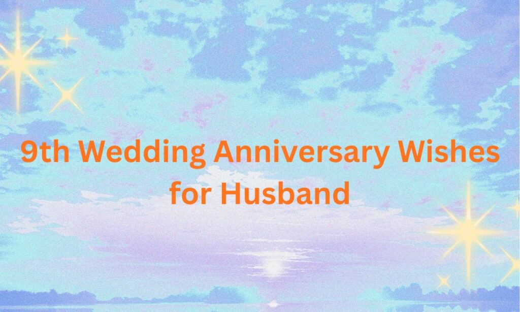 Emotional 9th Wedding Anniversary Wishes for Husband