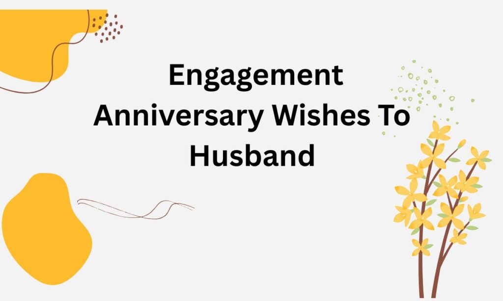 Short Engagement Anniversary Wishes To Husband