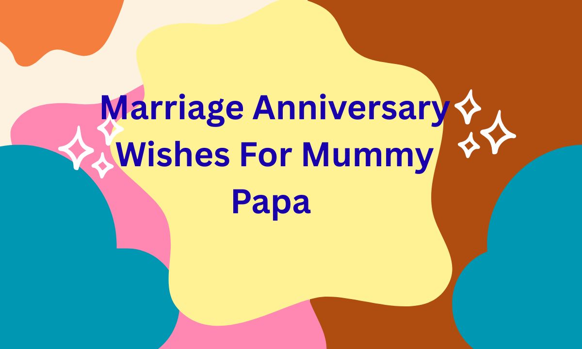 Marriage Anniversary Wishes For Mummy Papa