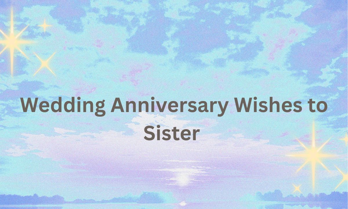 Wedding Anniversary Wishes to Sister